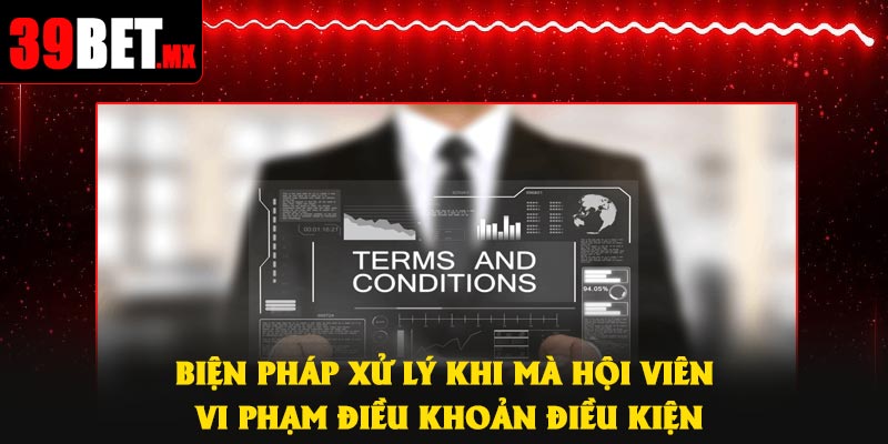 Biện pháp xử lý khi mà hội viên vi phạm điều khoản điều kiện
