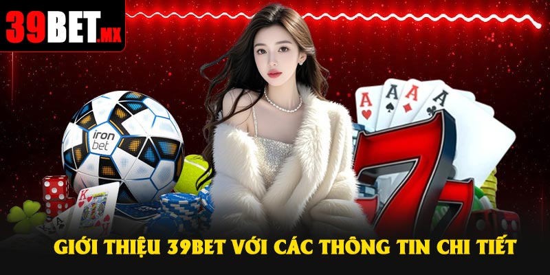Giới thiệu 39Bet với các thông tin chi tiết