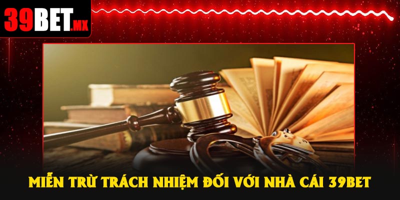 Miễn trừ trách nhiệm đối với nhà cái 39Bet