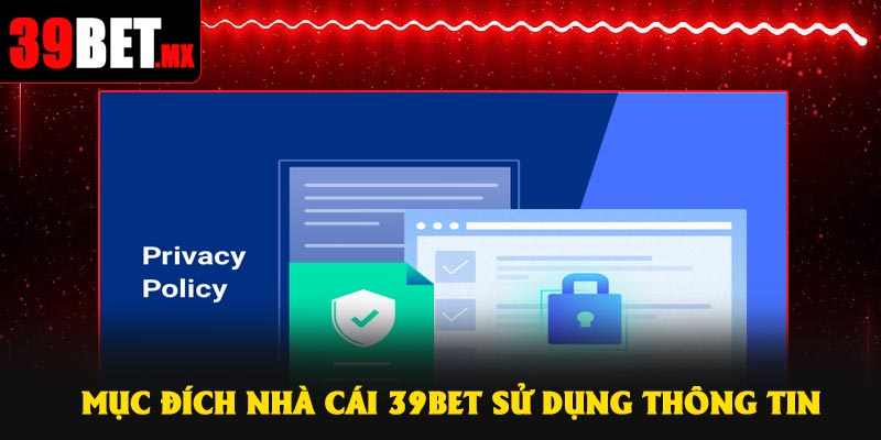 Mục đích nhà cái 39Bet sử dụng thông tin