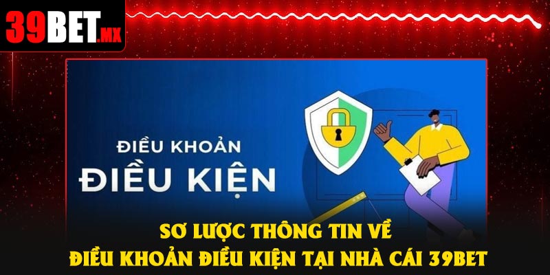 Sơ lược thông tin về điều khoản điều kiện tại nhà cái 39Bet