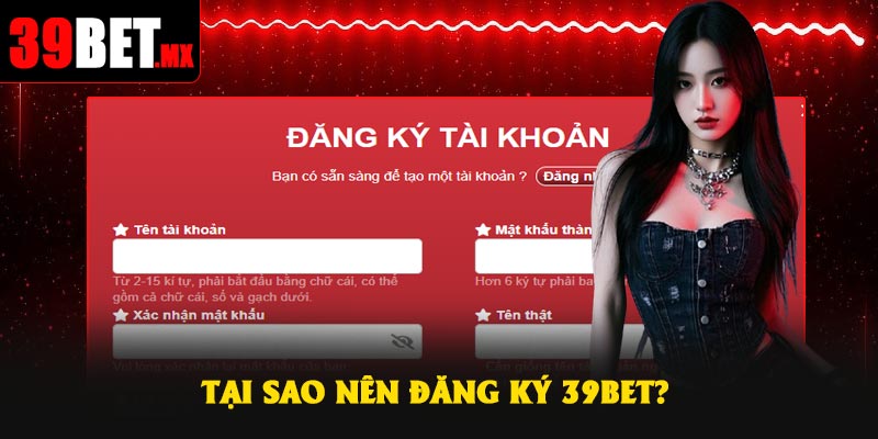 Tại sao nên đăng ký 39Bet?