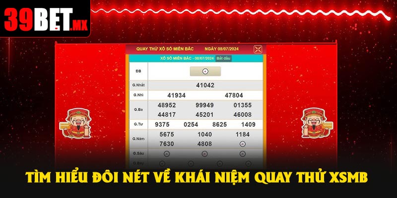 Tìm hiểu đôi nét về khái niệm quay thử XSMB