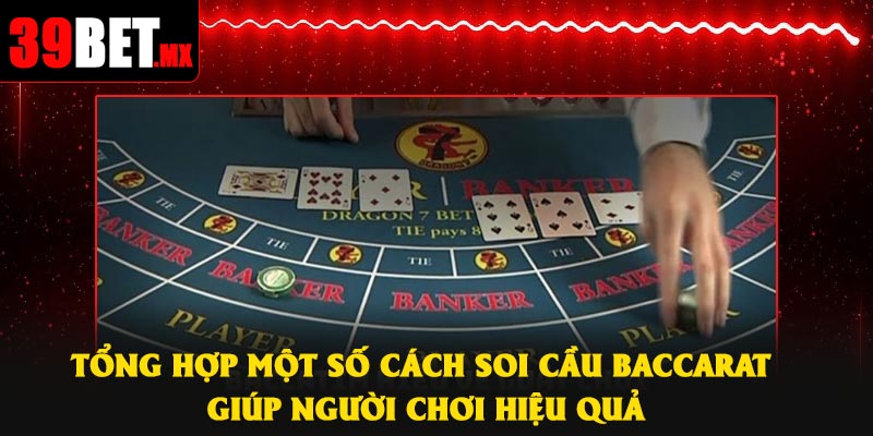 Tổng hợp một số cách soi cầu Baccarat giúp người chơi hiệu quả
